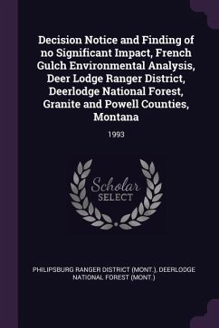 Decision Notice and Finding of no Significant Impact, French Gulch Environmental Analysis, Deer Lodge Ranger District, Deerlodge National Forest, Granite and Powell Counties, Montana