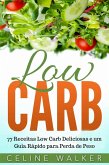 Low Carb: 77 Receitas Low Carb Deliciosas e um Guia Rapido para Perda de Peso (eBook, ePUB)