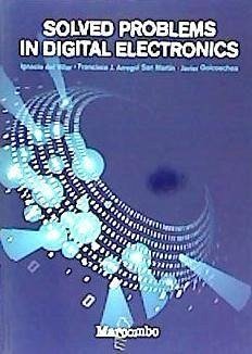 Solved problems in digital electronics - Arregui San Martín, Francisco Javier; Villar, Ignacio del; Goicoechea, Javier