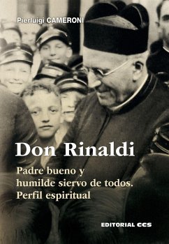 Don Rinaldi : padre bueno y humilde siervo de todos : perfil espiritual - Cameroni, Pier Luigi; Hernández García, José Antonio