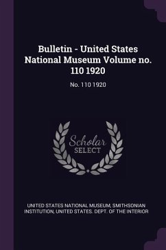 Bulletin - United States National Museum Volume no. 110 1920 - Institution, Smithsonian