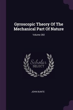 Gyroscopic Theory Of The Mechanical Part Of Nature; Volume 282