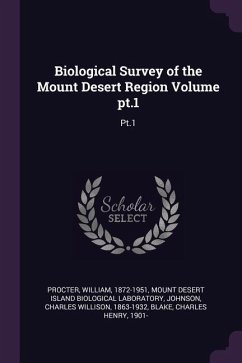 Biological Survey of the Mount Desert Region Volume pt.1