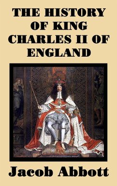 The History of King Charles II of England - Abbott, Jacob