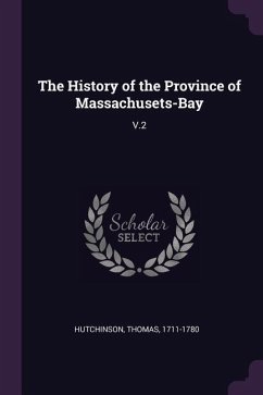 The History of the Province of Massachusets-Bay - Hutchinson, Thomas