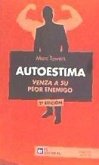 AUTOESTIMA. VENZA A SU PEOR ENEMIGO. 2ªED AUTOESTIMA. VENZA A SU PEOR ENEMIGO. 2ªED