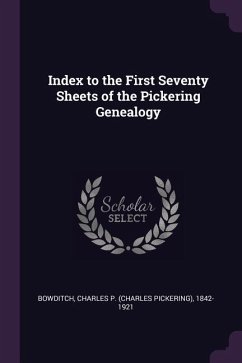 Index to the First Seventy Sheets of the Pickering Genealogy - Bowditch, Charles P