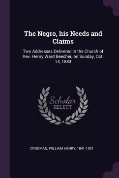 The Negro, his Needs and Claims