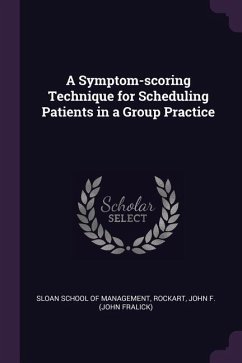 A Symptom-scoring Technique for Scheduling Patients in a Group Practice - Rockart, John F