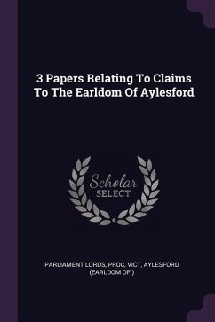 3 Papers Relating To Claims To The Earldom Of Aylesford - Lords, Parliament; Proc; Vict