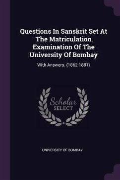 Questions In Sanskrit Set At The Matriculation Examination Of The University Of Bombay - Bombay, University Of
