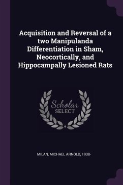 Acquisition and Reversal of a two Manipulanda Differentiation in Sham, Neocortically, and Hippocampally Lesioned Rats - Milan, Michael Arnold