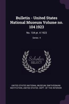 Bulletin - United States National Museum Volume no. 104 1923 - Institution, Smithsonian