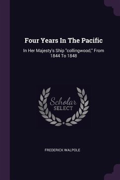 Four Years In The Pacific - Walpole, Frederick
