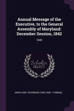 Annual Message of the Executive, to the General Assembly of Maryland - Governor, Maryland