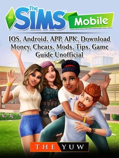 Cover Sims Mobile, IOS, Android, APP, APK, Download, Money, Cheats, Mods, Tips, Game Guide Unofficial (eBook, ePUB)
