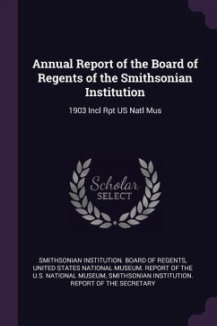 Annual Report of the Board of Regents of the Smithsonian Institution