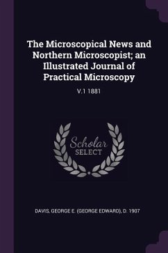 The Microscopical News and Northern Microscopist; an Illustrated Journal of Practical Microscopy