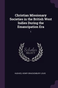 Christian Missionary Societies in the British West Indies During the Emancipation Era