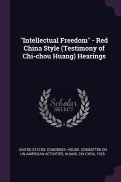 "Intellectual Freedom" - Red China Style (Testimony of Chi-chou Huang) Hearings