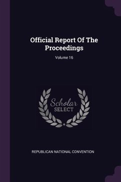 Official Report Of The Proceedings; Volume 16 - Convention, Republican National