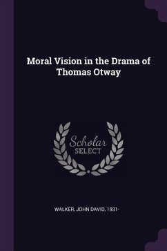 Moral Vision in the Drama of Thomas Otway