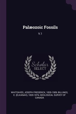 Palæozoic Fossils - Whiteaves, Joseph Frederick; Billings, E.