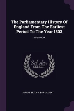 The Parliamentary History Of England From The Earliest Period To The Year 1803; Volume 20 - Parliament, Great Britain