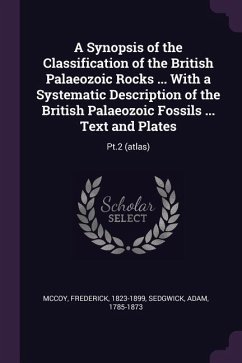 A Synopsis of the Classification of the British Palaeozoic Rocks ... With a Systematic Description of the British Palaeozoic Fossils ... Text and Plates - Mccoy, Frederick; Sedgwick, Adam
