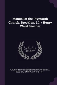 Manual of the Plymouth Church, Brooklyn, L.I. / Henry Ward Beecher