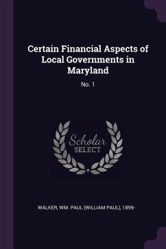 Certain Financial Aspects of Local Governments in Maryland - Walker, Wm Paul