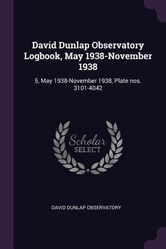David Dunlap Observatory Logbook, May 1938-November 1938 - Observatory, David Dunlap