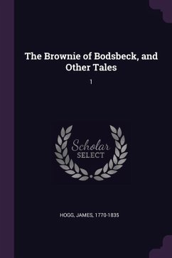 The Brownie of Bodsbeck, and Other Tales - Hogg, James