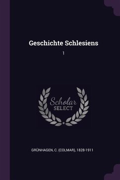 Geschichte Schlesiens - Grünhagen, C.