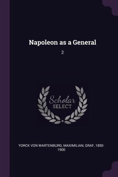 Napoleon as a General - Yorck Von Wartenburg, Maximilian