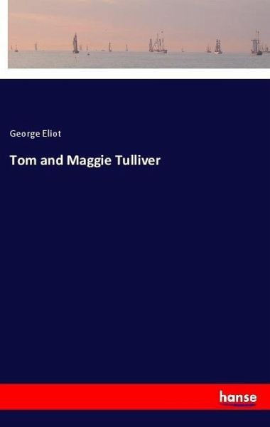 The Mill on the Floss by George Eliot – EnglishLiterature.Net