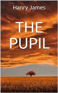 The pupil (eBook, ePUB) - James, Henry