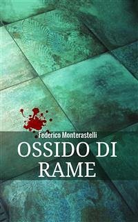 Ossido di rame (eBook, ePUB) - Monterastelli, Federico