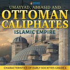 Umayyad, Abbasid and Ottoman Caliphates - Islamic Empire History Book 3rd Grade   Children's History (eBook, ePUB)