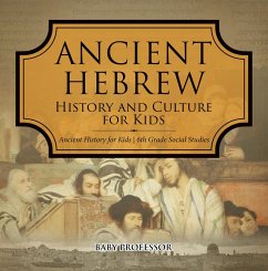 Ancient Hebrew History and Culture for Kids   Ancient History for Kids   6th Grade Social Studies (eBook, ePUB) - Baby