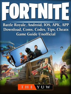 Cover Fortnite Mobile, Battle Royale, Android, IOS, APK, APP, Download, Coms, Codes, Tips, Cheats, Game Guide Unofficial (eBook, ePUB)