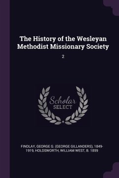 The History of the Wesleyan Methodist Missionary Society - Findlay, George G; Holdsworth, William West