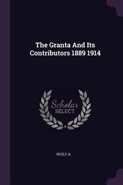 The Granta And Its Contributors 1889 1914 - Rice, Fa