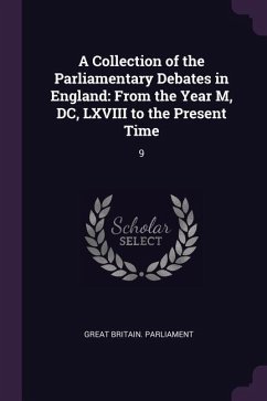 A Collection of the Parliamentary Debates in England