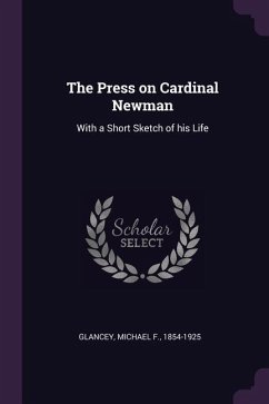 The Press on Cardinal Newman - Glancey, Michael F
