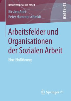 Arbeitsfelder und Organisationen der Sozialen Arbeit (eBook, PDF) - Aner, Kirsten; Hammerschmidt, Peter