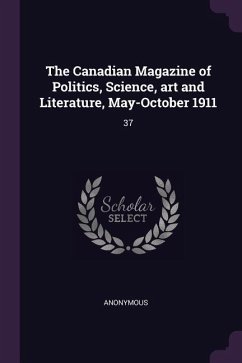 The Canadian Magazine of Politics, Science, art and Literature, May-October 1911 - Anonymous