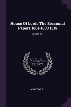 House Of Lords The Sessional Papers 1801-1833 1819; Volume 101 - Anonymous