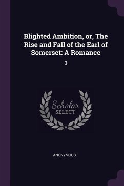 Blighted Ambition, or, The Rise and Fall of the Earl of Somerset