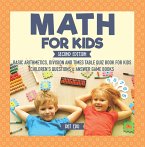 Math for Kids Second Edition   Basic Arithmetic, Division and Times Table Quiz Book for Kids   Children's Questions & Answer Game Books (eBook, ePUB)